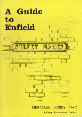 Heritage series no. 2: A guide to Enfield street names
Compiled by Graham Dalling. Enfield Preservation Society, no date. ISBN 0-907318-01-0. Contains a copy of Enfield Chace enclosure map, 1777. - [i]Out of print. The [URL=http://www.enfieldsociety.org.uk/streetnames.htm]textual contents of this book[/URL] are available on our web site.[/i]
Keywords: books;roads and streets;history